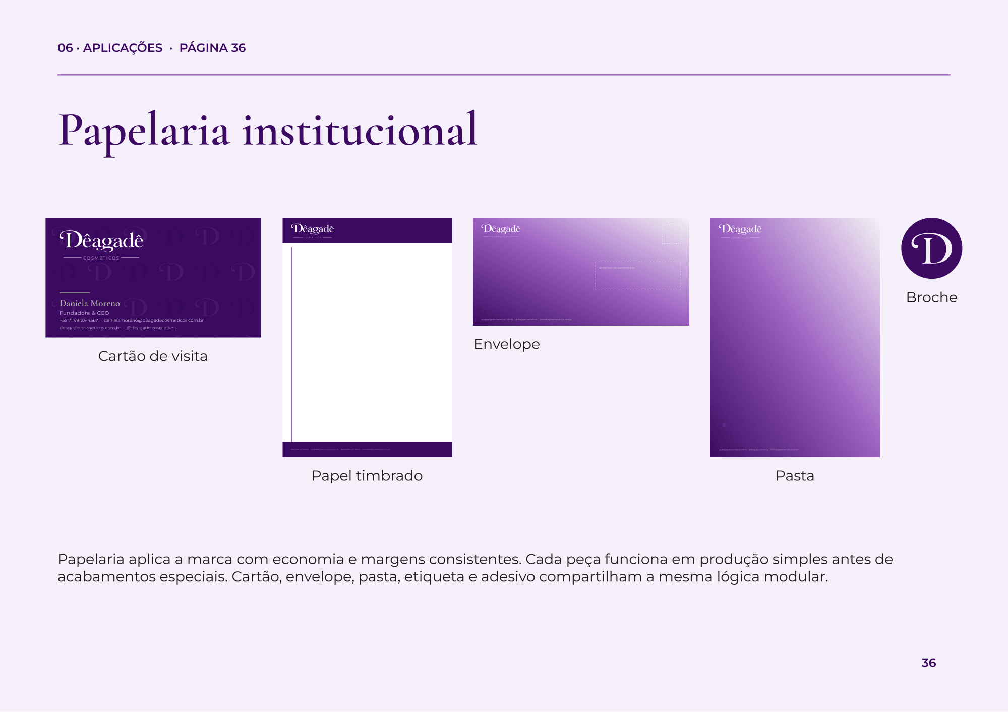 Papelaria institucional: cartão de visita, papel timbrado, envelope, pasta e broche
