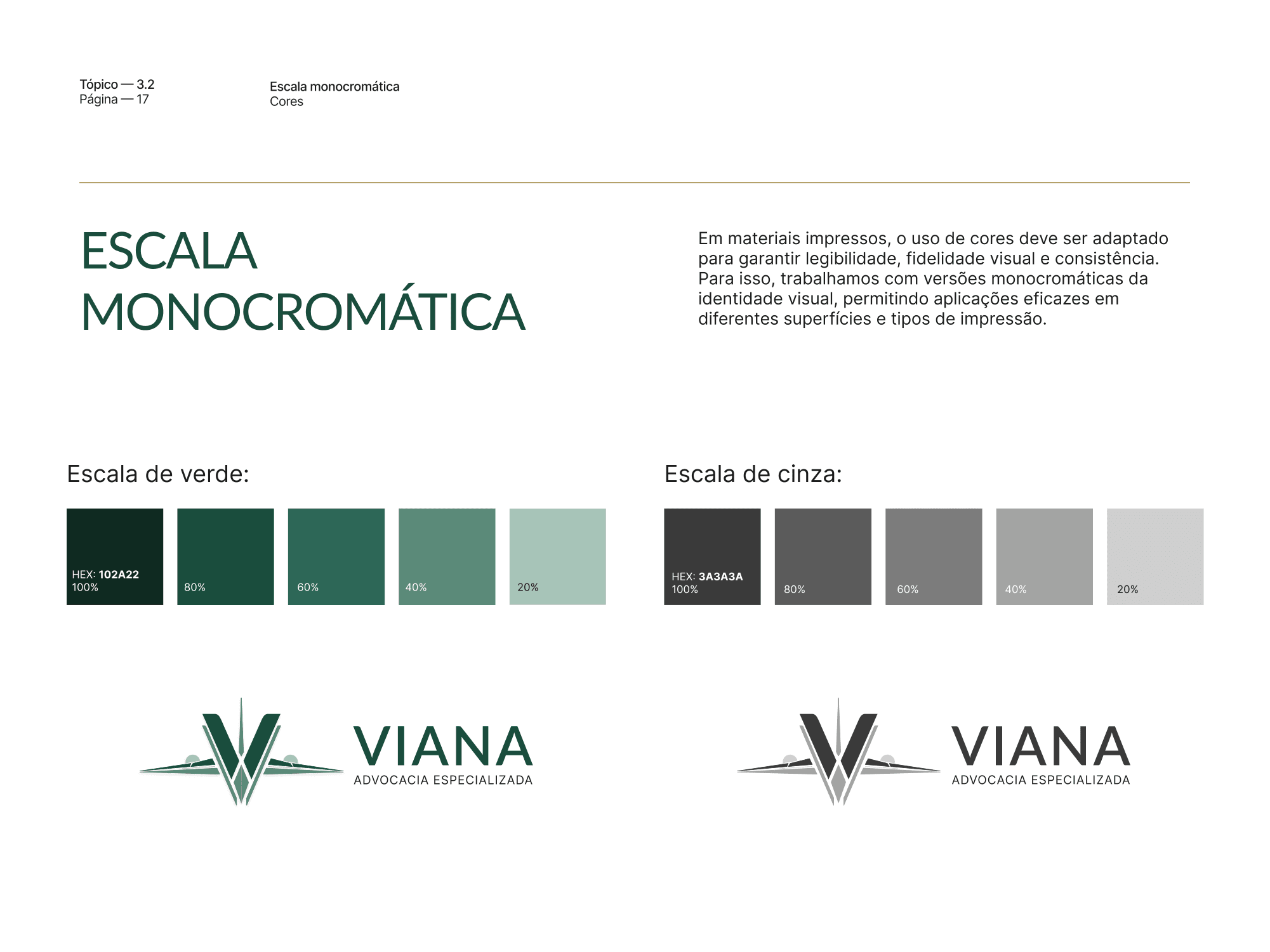 Escalas monocromáticas de verde e de cinza com a marca aplicada em cada uma